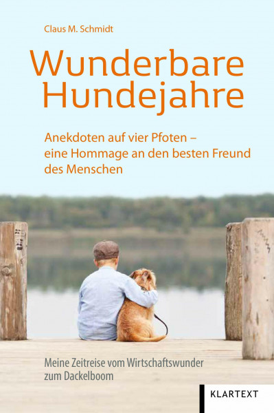 Wunderbare Hundejahre: Anekdoten auf vier Pfoten – eine Hommage an den besten Freund des Menschen. Meine Zeitreise vom Wirtschaftswunder zum Dackelboom