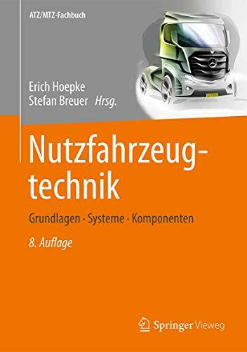 Nutzfahrzeugtechnik: Grundlagen, Systeme, Komponenten (ATZ/MTZ-Fachbuch)