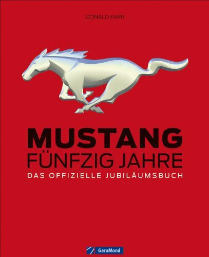 Mustang: Fünfzig Jahre – Das offizielle Jubiläumsbuch