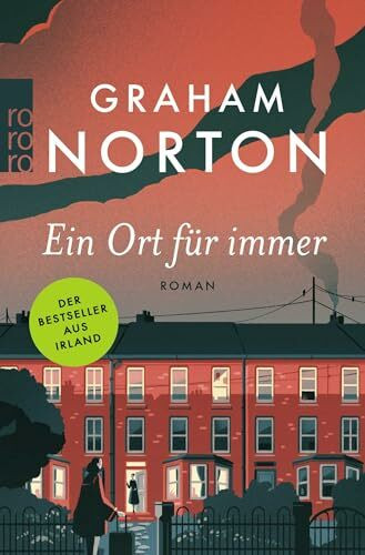 Ein Ort für immer: «Graham Nortons bester Roman bisher.» (The Sunday Post)