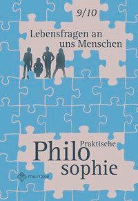 Lebensfragen an uns Menschen - Praktische Philosophie Klassen 9/10. Lehrbuch. Landesausgabe Nordrhei