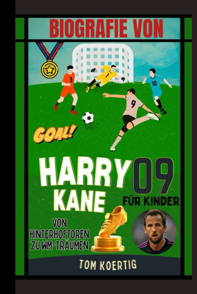 Biografie von Harry Kane für Kinder: Von Hinterhoftoren zu WM-Träumen
