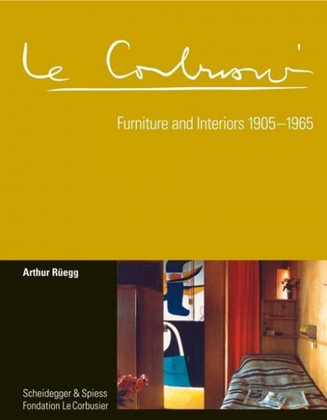 Le Corbusier. Furniture and Interiors 1905-1965