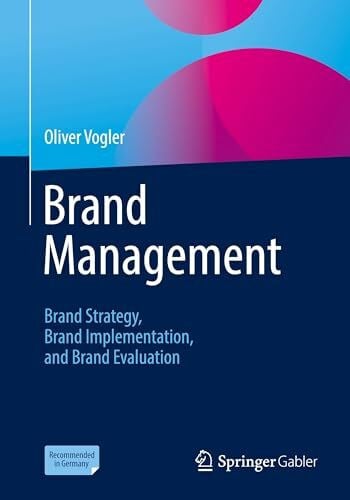 Brand Management: Brand Strategy, Brand Implementation, and Brand Evaluation