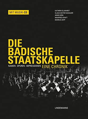 Die Badische Staatskapelle: Namen · Spuren · Impressionen – Eine Chronik (Lindemanns Bibliothek)