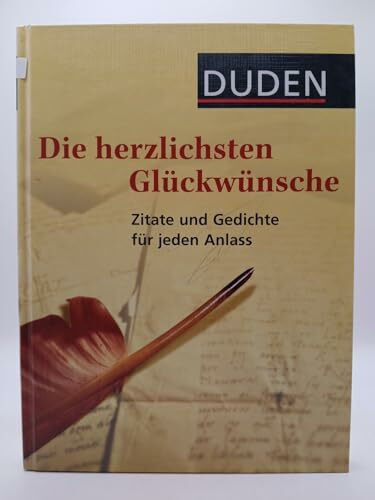 Duden - Die herzlichsten Glückwünsche: Zitate und Gedichte für jeden Anlass (Duden - Passende Worte)