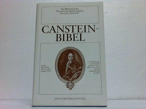 Die Bibel oder die ganze Heilige Schrift des Alten und Neuen Testaments: Canstein-Bibel