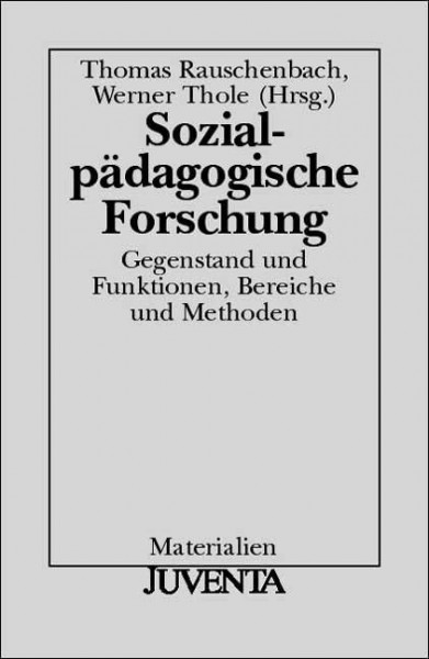 Sozialpädagogische Forschung: Gegenstand und Funktionen, Bereiche und Methoden (Juventa Materialien)