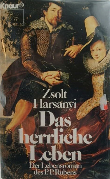 Das Herrliche Leben: Der Lebensroman des P. P. Rubens (Knaur Taschenbücher. Romane, Erzählungen)