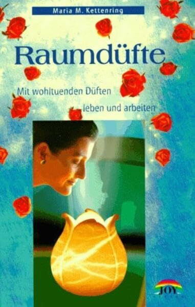 Raumdüfte: Mit wohltuenden Düften leben und arbeiten