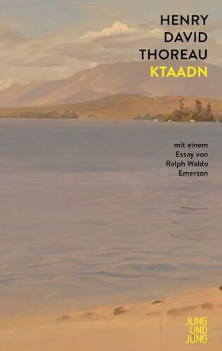 Ktaadn: Mit einem Essay von Ralph Waldo Emerson