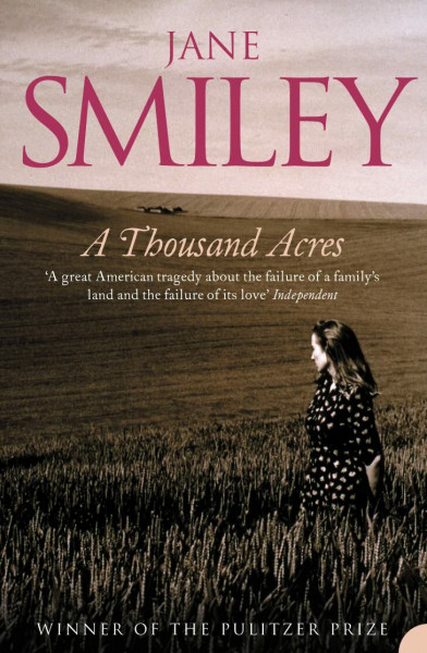 A Thousand Acres: A Pulitzer Prize Winning Literary Novel of Family and Farming in Iowa