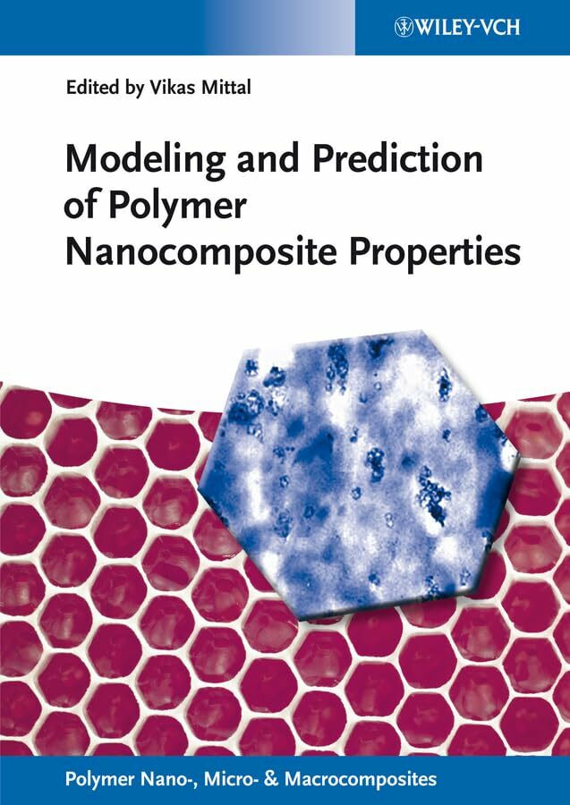 Wiley-Vch Modeling And Prediction Of Polymer Nanocomposite Properties (Polymer Nano-, Micro- & Macrocomp...