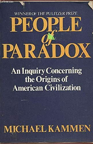 People of Paradox: Inquiry Concerning the Origins of American Civilization (Galaxy Books)