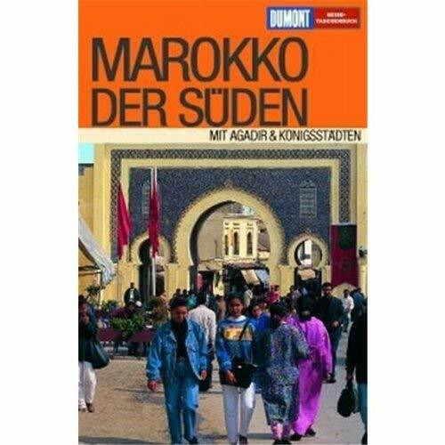 DuMont Reise-Taschenbuch Marokko Der Süden: Mit Agadir & Königsstädten