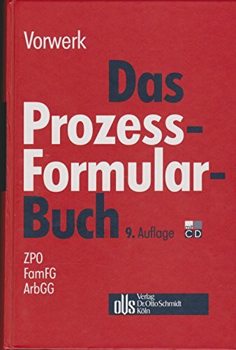 Das Prozessformularbuch: Erläuterungen und Muster für den Zivilprozess, für das FamFG-Verfahren, das Insolvenzverfahren, die Zwangsvollstreckung und ... jeweils mit kostenrechtlichen Hinweisen