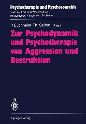 Zur Psychodynamik und Psychotherapie von Aggression und Destruktion (Psychotherapie und Psychosomatik) (German Edition)