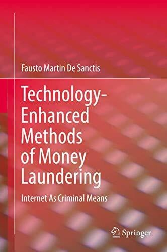 Technology-Enhanced Methods of Money Laundering: Internet As Criminal Means