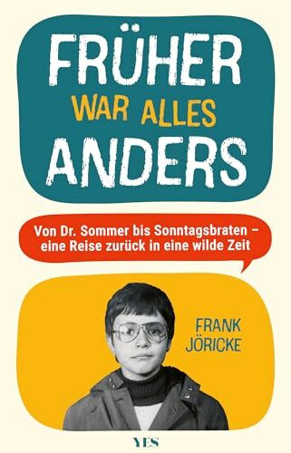 Früher war alles anders: Von Dr. Sommer bis Sonntagsbraten – eine Reise zurück in eine wilde Zeit