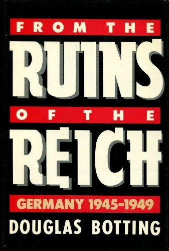 From the Ruins of the Reich: Germany, 1945-1949