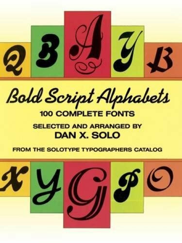 Bold Script Alphabets: 100 Complete Fonts (Dover Pictorial Archive Series)