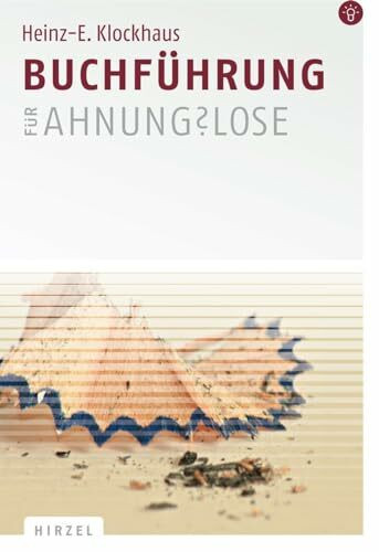 Buchführung für Ahnungslose: Eine Einstiegshilfe