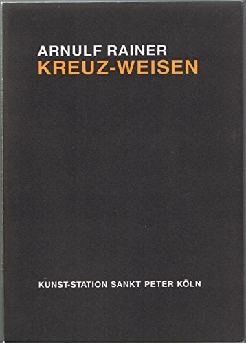 Arnulf Rainer - Kreuz-Weisen Arnulf Rainer - Kreuz-Weisen