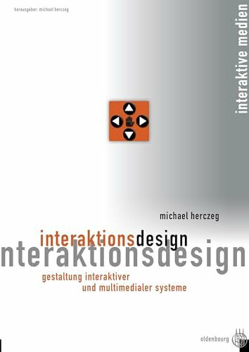 Interaktionsdesign: Gestaltung interaktiver und multimedialer Systeme