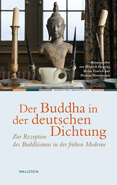 Der Buddha in der deutschen Dichtung: Zur Rezeption des Buddhismus in der frühen Moderne (Manhattan Manuscripts)