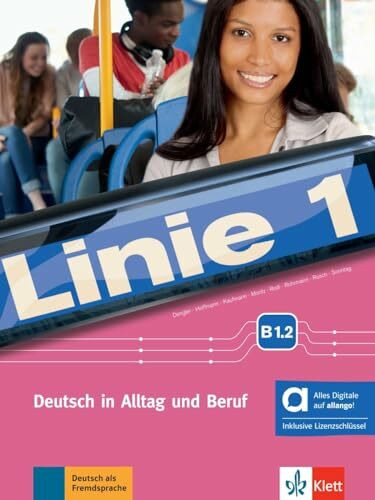 Linie 1 B1.2 – Hybride Ausgabe allango: Deutsch in Alltag und Beruf. Kurs- und Übungsbuch mit Audios und Videos inklusive Lizenzschlüssel allango (24 Monate) (Linie 1: Deutsch in Alltag und Beruf)