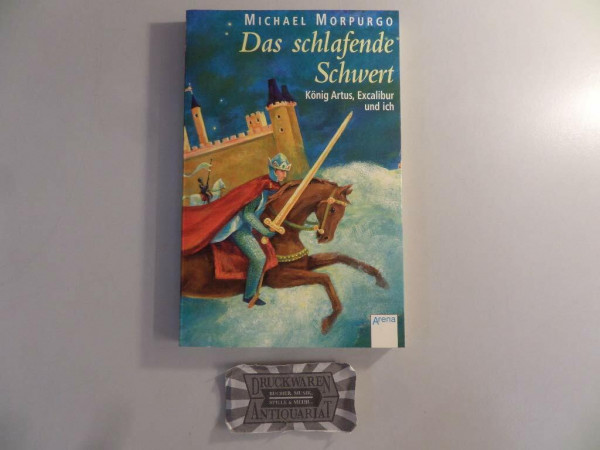 Das schlafende Schwert - König Artus, Excalibur und ich