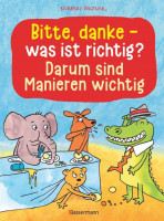 Bitte, danke - was ist richtig? - Darum sind Manieren wichtig (Bilderbuch) Bitte, danke - was ist richtig? - Darum sind Manieren wichtig (Bilderbuch)