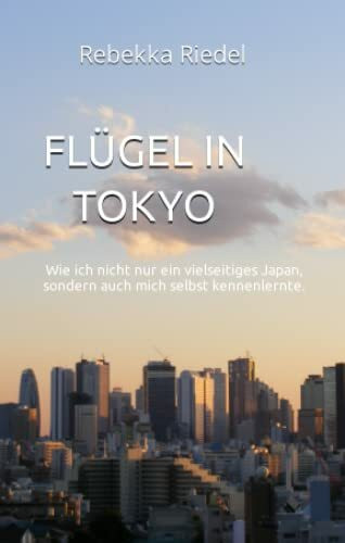 Flügel in Tokyo: Wie ich nicht nur ein vielseitiges Japan, sondern auch mich selbst kennenlernte.