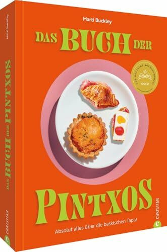 Das Buch der Pintxos: Absolut alles über die baskischen Tapas