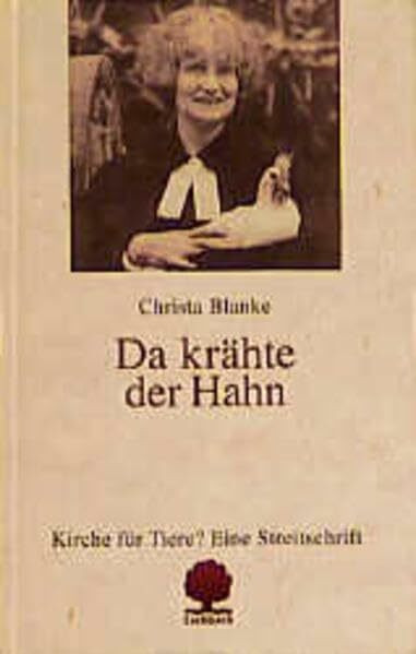 Da krähte der Hahn: Kirche für Tiere? Eine Streitschrift