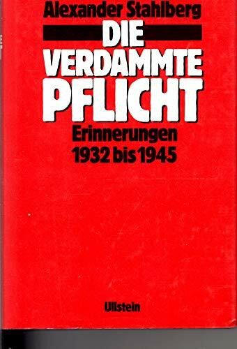 Die verdammte Pflicht. Erinnerungen 1932 bis 1945