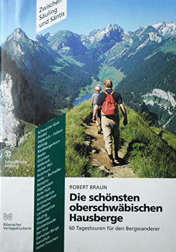 Die schönsten oberschwäbischen Hausberge. 60 Tagestouren für den Bergwanderer zwischen Säuling und Säntis