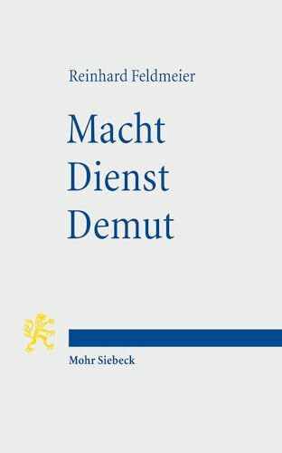 Macht - Dienst - Demut: Ein neutestamentlicher Beitrag zur Ethik