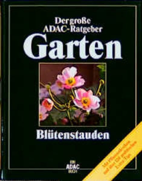 (ADAC) Der Große ADAC Ratgeber Garten, Blütenstauden (Der grosse ADAC-Ratgeber Garten)