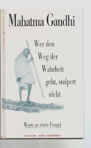 Wer den Weg der Wahrheit geht, stolpert nicht: Worte an einen Freund (Saatkörner)