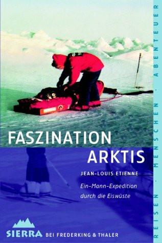 Sierra, Bd.56, Faszination Arktis: Ein-Mann-Expedition durch die Eiswüste (Sierra bei Frederking & Thaler)