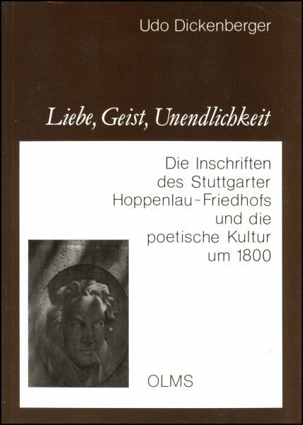 Liebe, Geist, Unendlichkeit: Die Inschriften des Stuttgarter Hoppenlau-Friedhofs und die poetische Kultur um 1800 (Germanistische Texte und Studien)