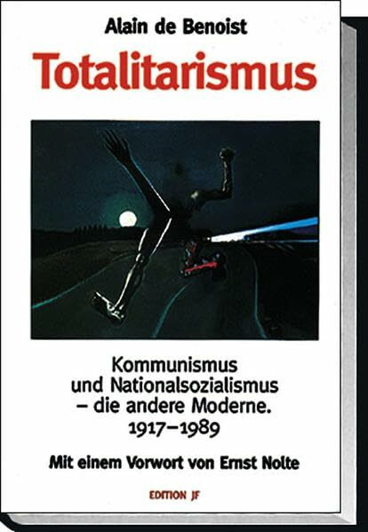 Totalitarismus: Kommunismus und Nationalsozialismus - die andere Moderne. 1917-1989 (Edition JF)