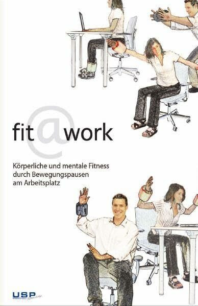 Fit@Work: Körperliche und mentale Fitness durch Bewegungspausen am Arbeitsplatz