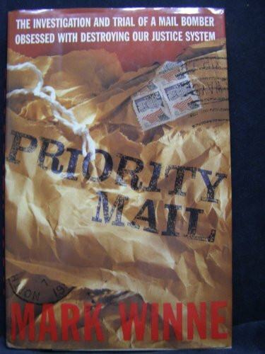 Priority Mail: The Investigation and Trial of a Mail Bomber Obsessed With Destroying Our Justice System