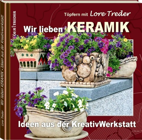 Töpfern mit Lore Treder: Wir lieben KERAMIK