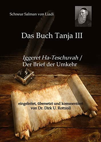 Schneur Salman von Liadi: Das Buch Tanja III: Iggeret Ha-Teschuvah / Der Brief der Umkehr. Eingeleitet, übersetzt und kommentiert von Dr. Dirk U. Rottzoll