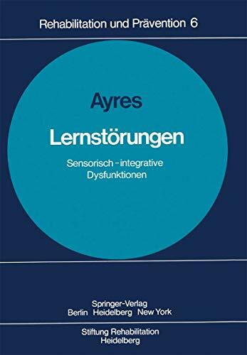 Lernstörungen: Sensorisch-integrative Dysfunktionen (Rehabilitation und Prävention, 6, Band 6)