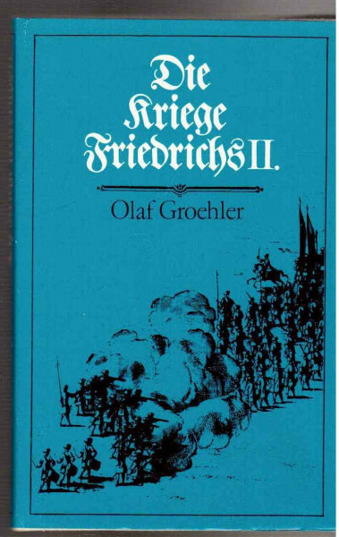 Die Kriege Friedrichs II. (Kleine Militärgeschichte)