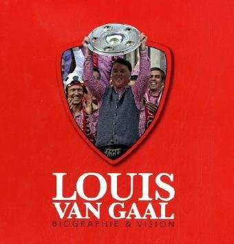 Louis van Gaal: Biographie & Vision